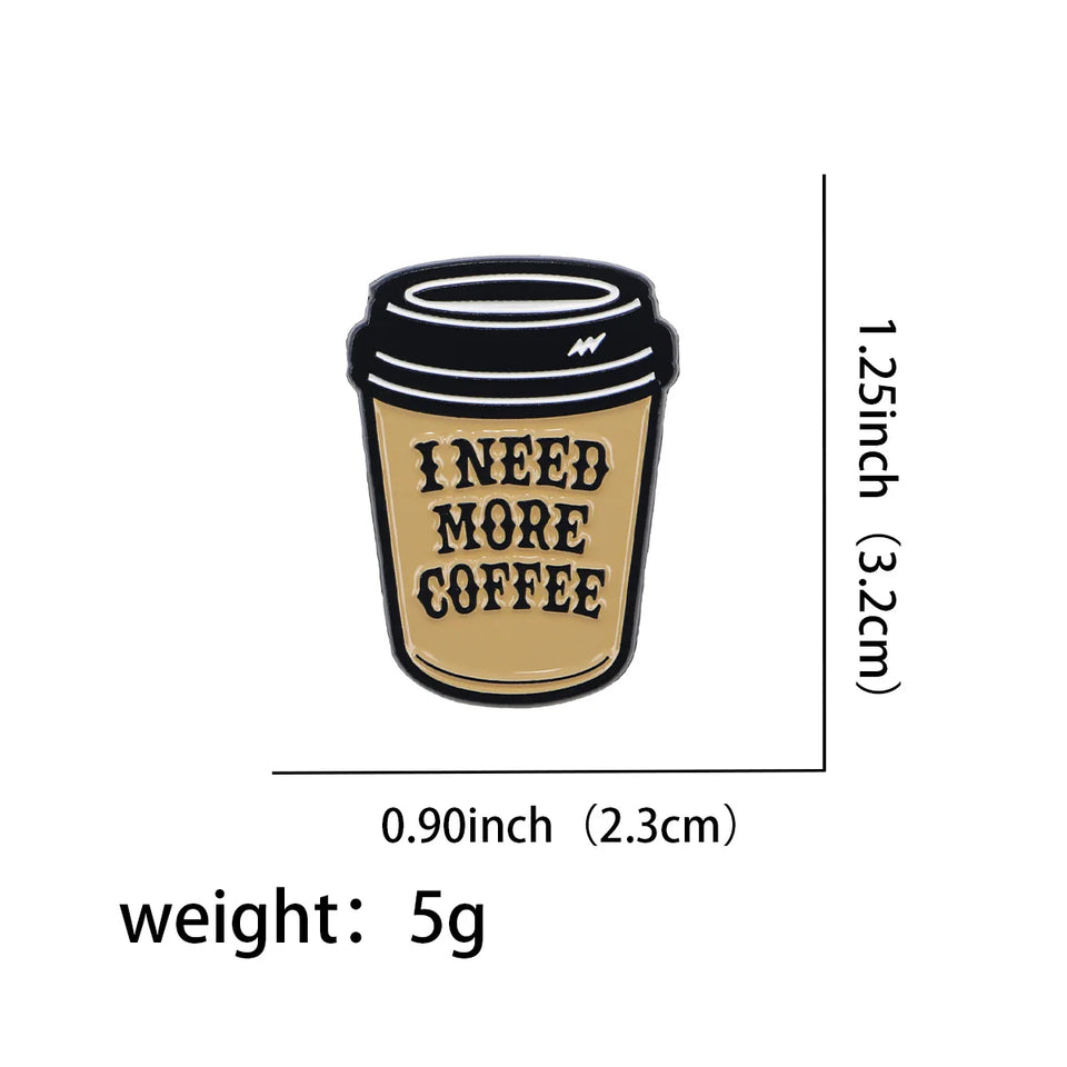 More Coffee Funny Enamel Pin Brooch for Women Lapel Pins Badge on Backpack Costume Accessories Jewelry Friends Gift
