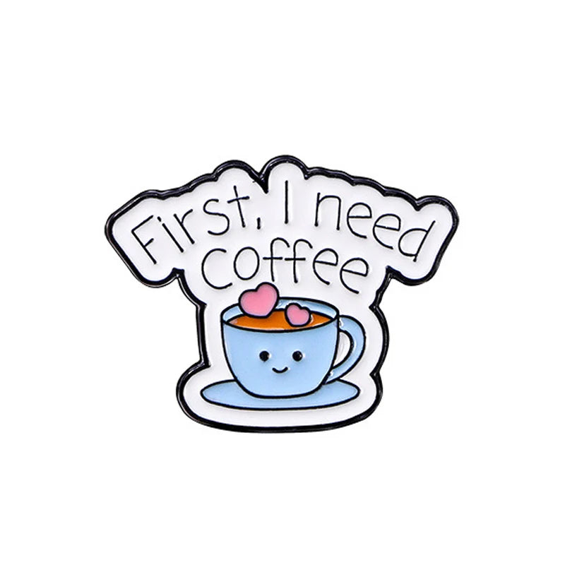 I Need Coffee Metal Brooch Love Coffee Beans First Coffee Power By Ice Coffee Me Without Creative Coffee Badge Punk Pins Jewelry