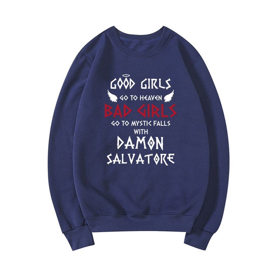 Good Girls Go To Heaven Bad Girls Go To Mystic Falls with Damon Salvatore Sweatshirt Mystic Falls Sweatshirts Salvatore Pullover