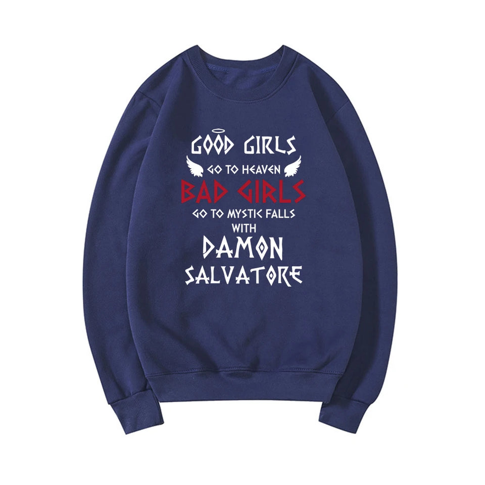 Good Girls Go To Heaven Bad Girls Go To Mystic Falls with Damon Salvatore Sweatshirt Mystic Falls Sweatshirts Salvatore Pullover