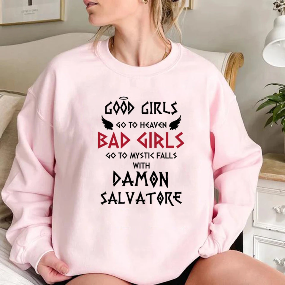 Good Girls Go To Heaven Bad Girls Go To Mystic Falls with Damon Salvatore Sweatshirt Mystic Falls Sweatshirts Salvatore Pullover