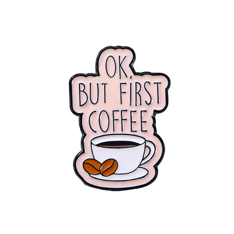 I Need Coffee Metal Brooch Love Coffee Beans First Coffee Power By Ice Coffee Me Without Creative Coffee Badge Punk Pins Jewelry