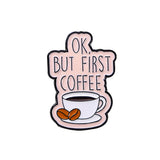 I Need Coffee Metal Brooch Love Coffee Beans First Coffee Power By Ice Coffee Me Without Creative Coffee Badge Punk Pins Jewelry