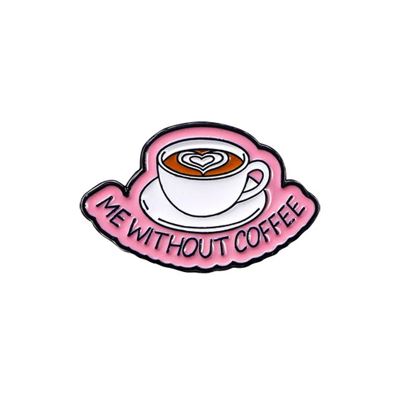 I Need Coffee Metal Brooch Love Coffee Beans First Coffee Power By Ice Coffee Me Without Creative Coffee Badge Punk Pins Jewelry