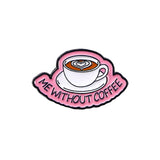 I Need Coffee Metal Brooch Love Coffee Beans First Coffee Power By Ice Coffee Me Without Creative Coffee Badge Punk Pins Jewelry