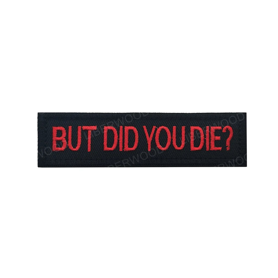 Funny But Did You Die Tactical Patches Embroidered Applique Fastener Hook & Loop Emblem Ouch Pouch Badge Patch for Caps Bag Vest