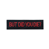 Funny But Did You Die Tactical Patches Embroidered Applique Fastener Hook & Loop Emblem Ouch Pouch Badge Patch for Caps Bag Vest