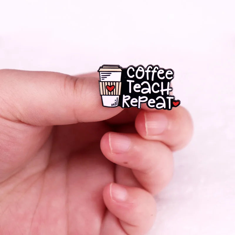 Coffee teach repeat Enamel Pin Badges Brooches gift for teacher