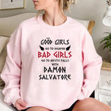 Good Girls Go To Heaven Bad Girls Go To Mystic Falls with Damon Salvatore Sweatshirt Mystic Falls Sweatshirts Salvatore Pullover