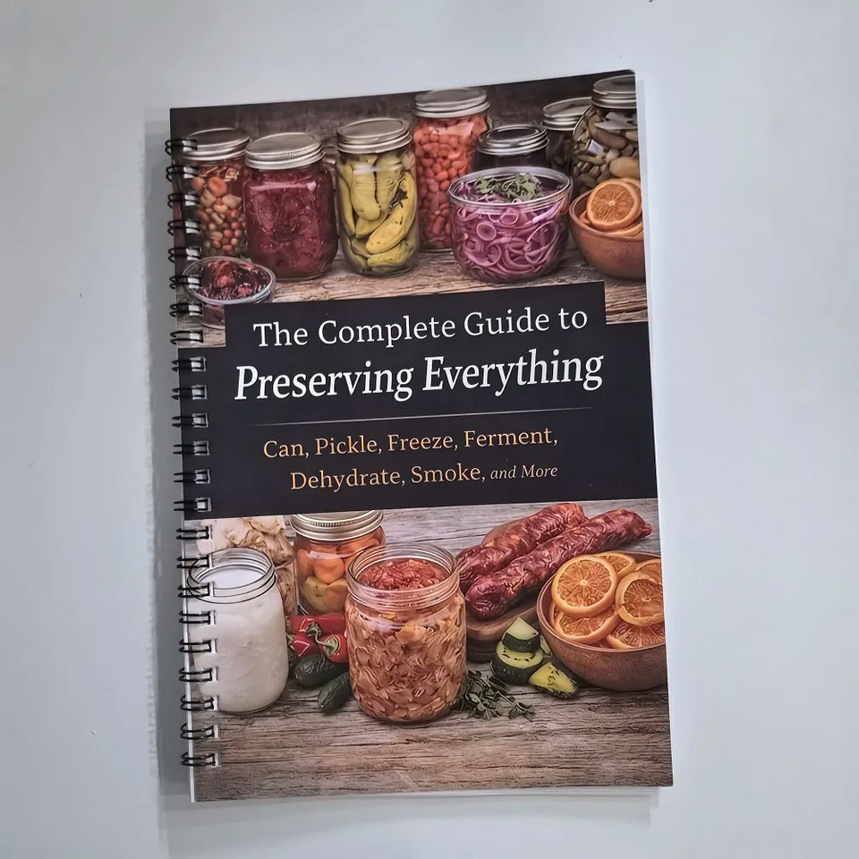 The Complete Guide To Preserving Everything, Can,Pickle,Freeze,Ferment,Dehydrate,Smoke,and More