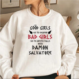 Good Girls Go To Heaven Bad Girls Go To Mystic Falls with Damon Salvatore Sweatshirt Mystic Falls Sweatshirts Salvatore Pullover