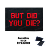 Funny But Did You Die Tactical Patches Embroidered Applique Fastener Hook & Loop Emblem Ouch Pouch Badge Patch for Caps Bag Vest
