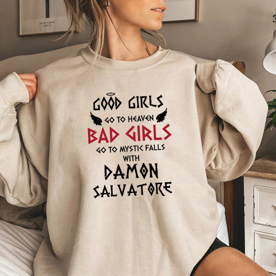 Good Girls Go To Heaven Bad Girls Go To Mystic Falls with Damon Salvatore Sweatshirt Mystic Falls Sweatshirts Salvatore Pullover